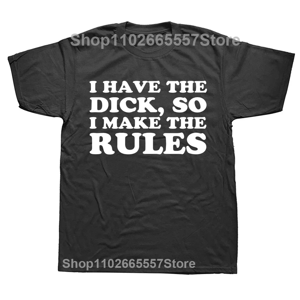 I Have The Dick So Make The Rules Men T Shirts