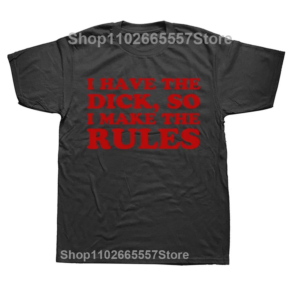 I Have The Dick So Make The Rules Men T Shirts